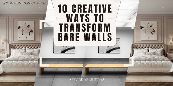 10 Creative Ways to Transform Your Bare Walls on a Budget